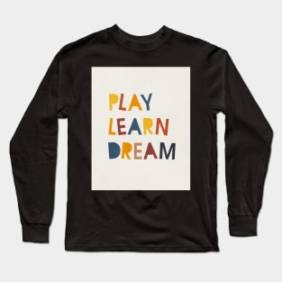 Play Learn Dream, Abstract, Mid century modern kids wall art, Nursery room Long Sleeve T-Shirt